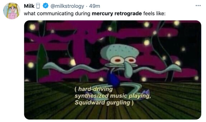 Mercury Retrograde Tweets Memes - squidward