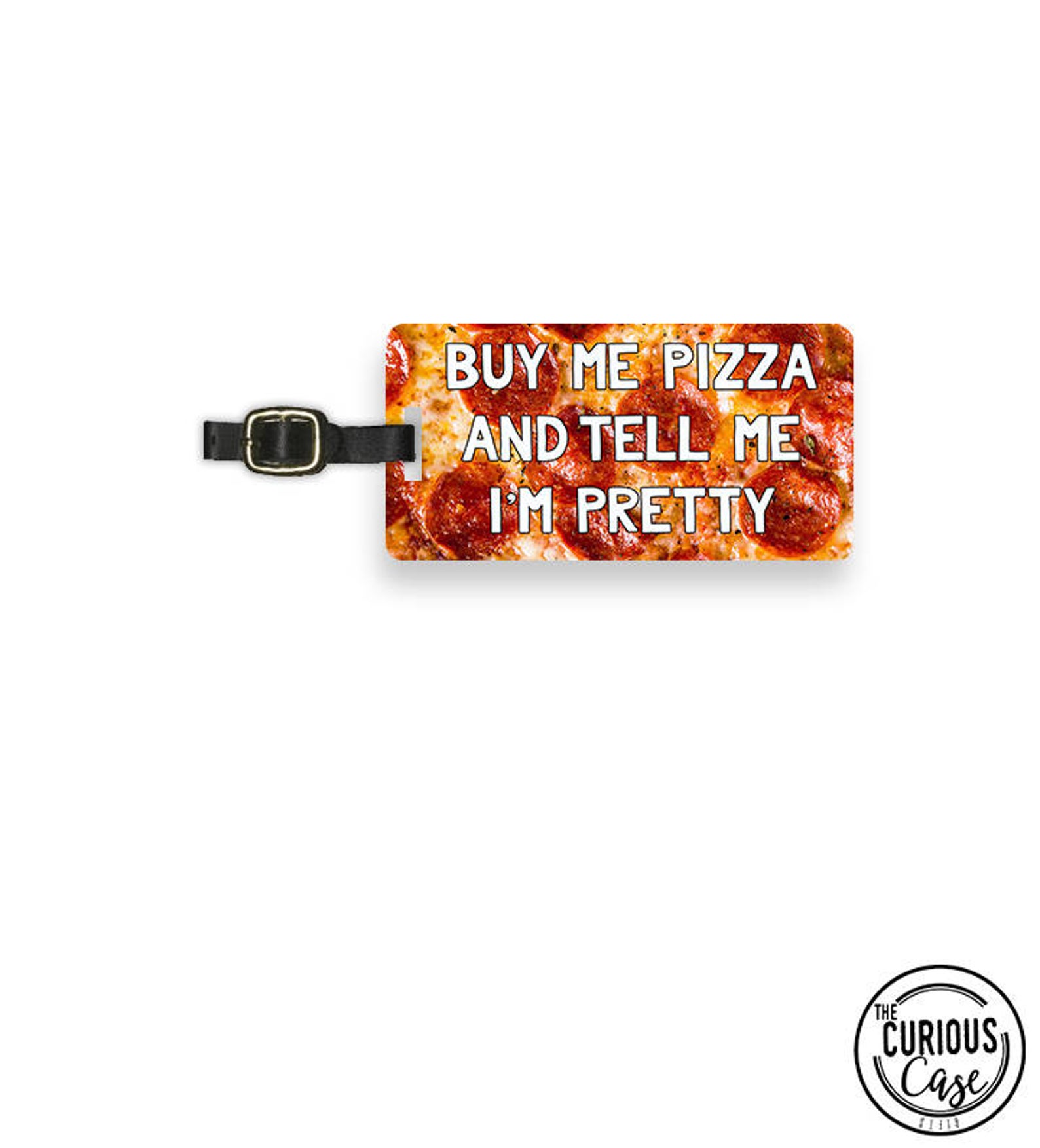 funny luggage tags - buy me pizza tell me i'm pretty