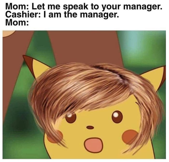 Let Me Speak to Your Manager I am the manager Pikachu