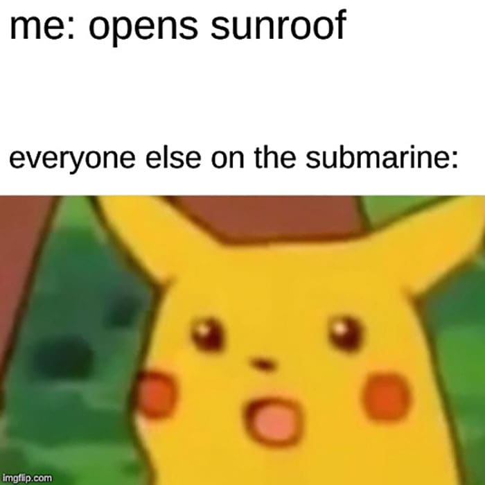 PikPikachu Meme - Submarine Sunroofachu Meme - Submarine