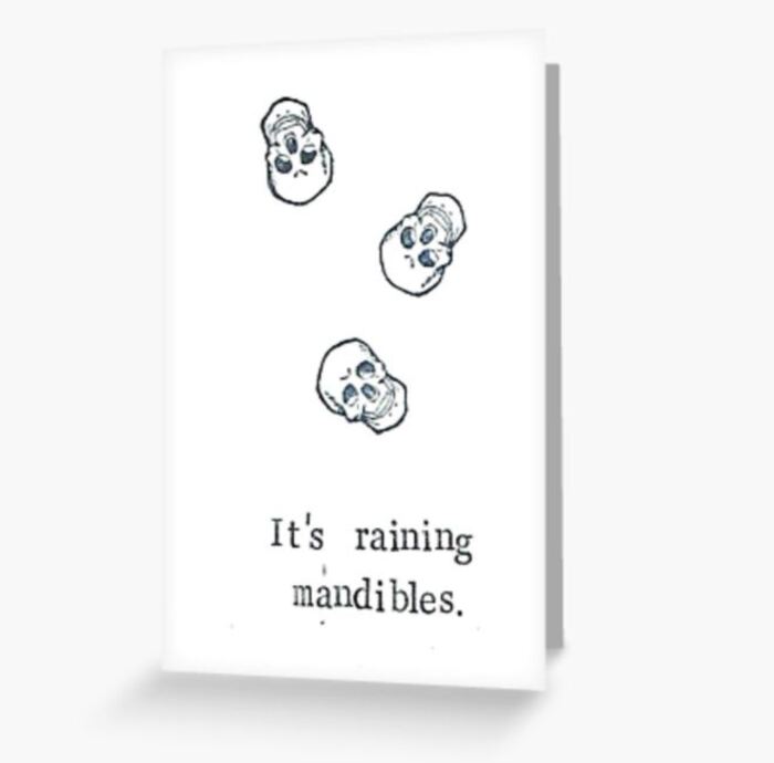 Skeleton Puns - It's raining mandibles