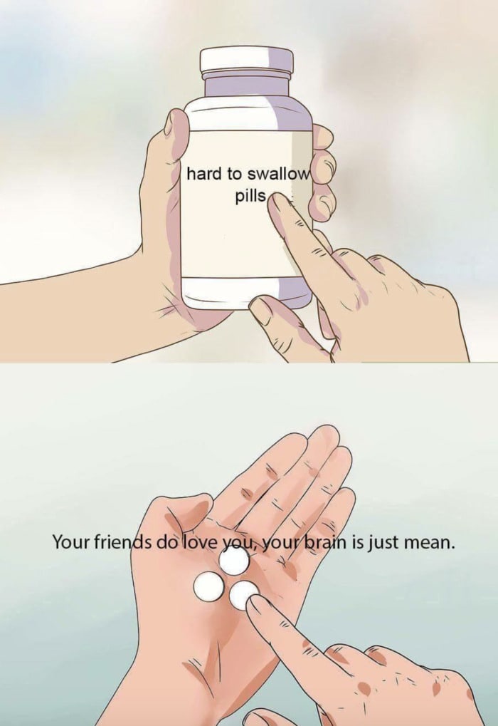 Wholesome Memes - Hard to swallow pills friends love you