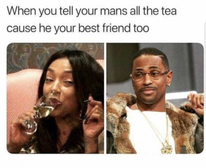 Relationship Memes - tell your man all the tea