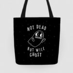 Ghost Puns - Not Dead but Will Ghost tote bag
