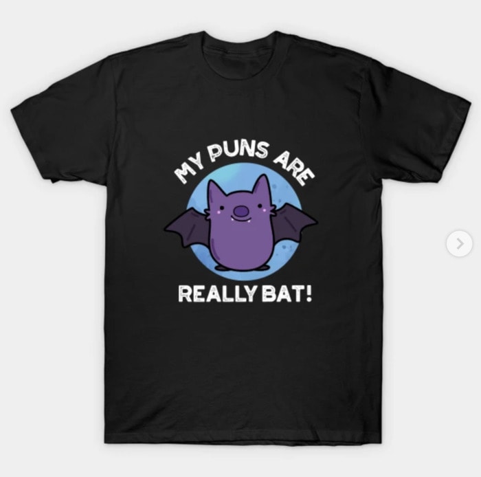 Bat Puns - My Puns Are Really Bat! Shirt