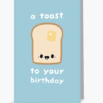 Birthday Puns - toast to your birthday card