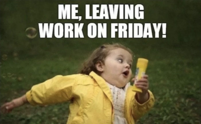 Friday Meme - leaving work