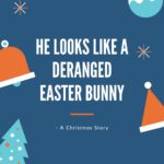 Funny Christmas Movie Quotes - He Looks Like a Deranged Easter Bunny A Christmas Story