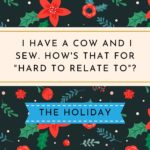 Funny Christmas Movie Quotes - I have a cow and I sew how that for hard to relate to the holiday