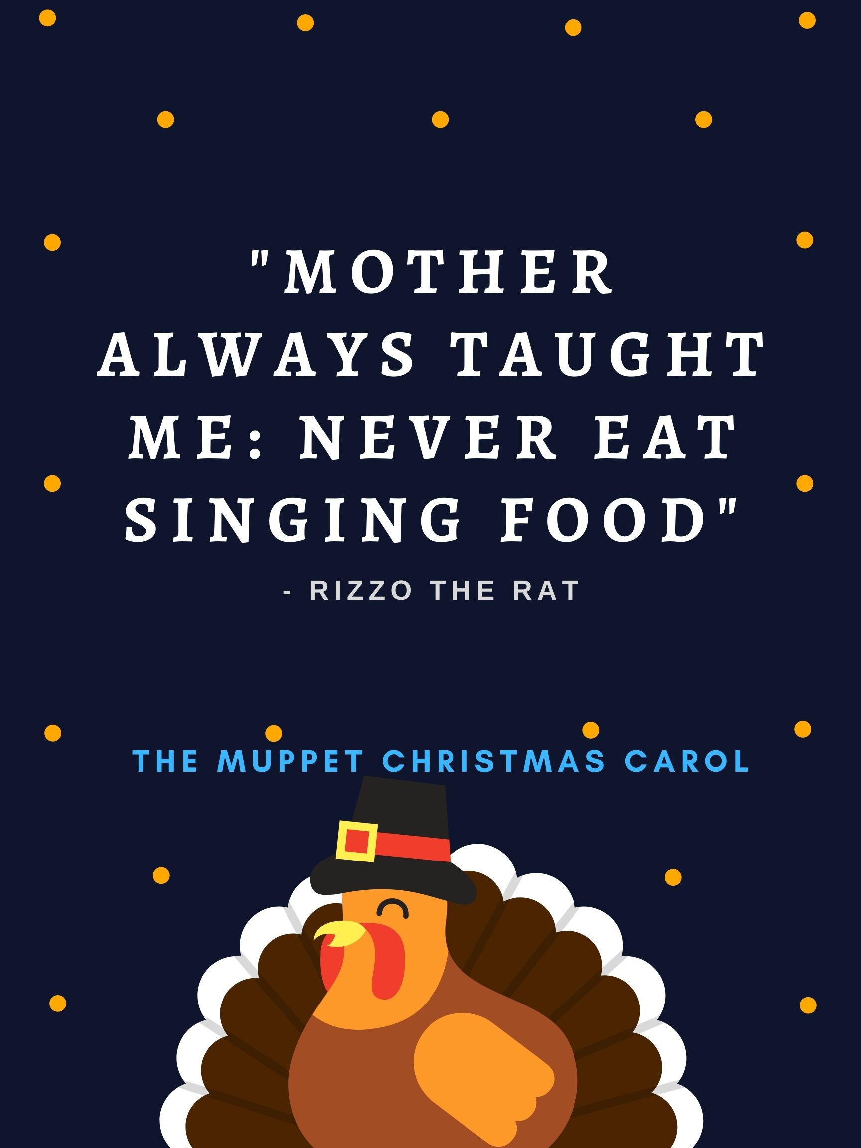 Funny Christmas Movie Quotes - Mother Always Taught Me Never Eat Singing Food Rizzo The Muppet Christmas Carol