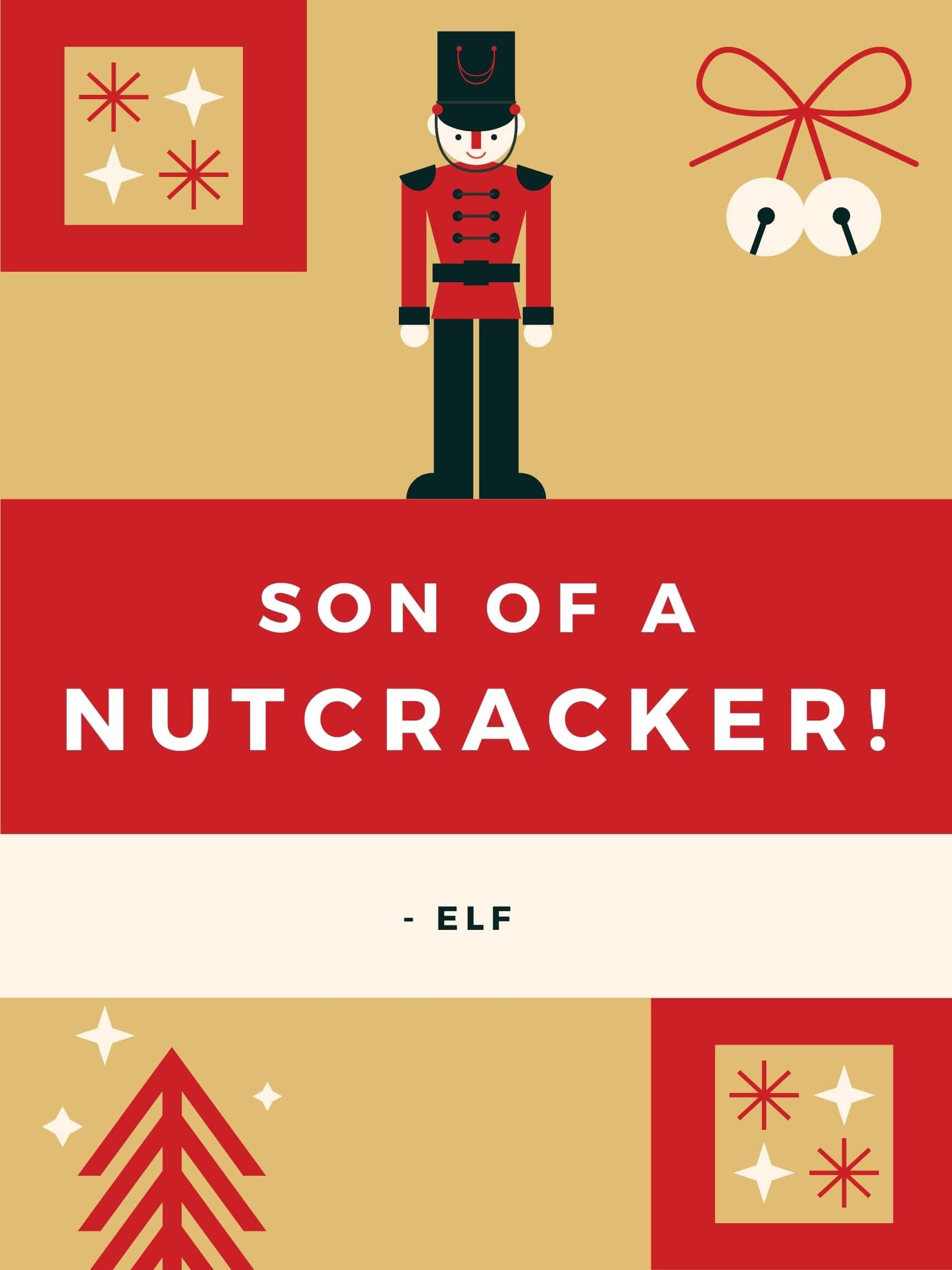Funny Christmas Movie Quotes - Son of a Nutcracker Elf
