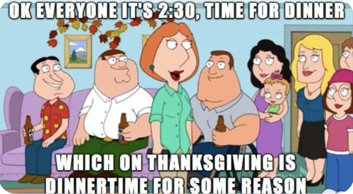 Thanksgiving Memes - 2:30 dinner time