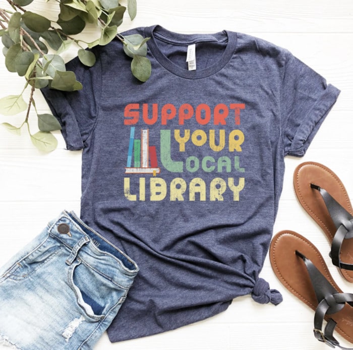 Gifts for Wife - Support Your Local Library Tee