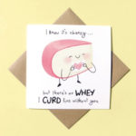 Love Puns - No whey I curd live without you