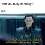 Relatable Memes - Are you busy on Friday?