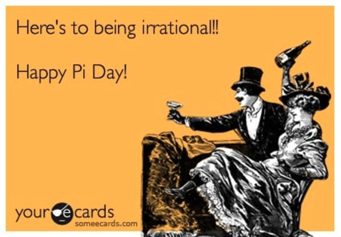 Pi Day Memes - Here's to being irrational