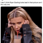 Ryan Gosling Ken Twitter Reactions - millie bobby brown