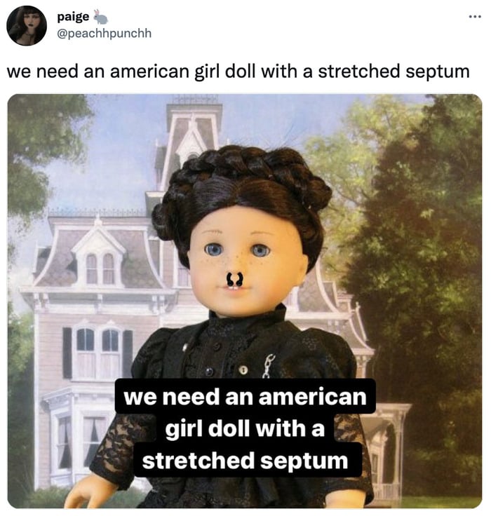 American Girl Doll Meme - septum piercing