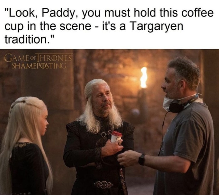 House of the Dragon Memes - paddy coffee cup