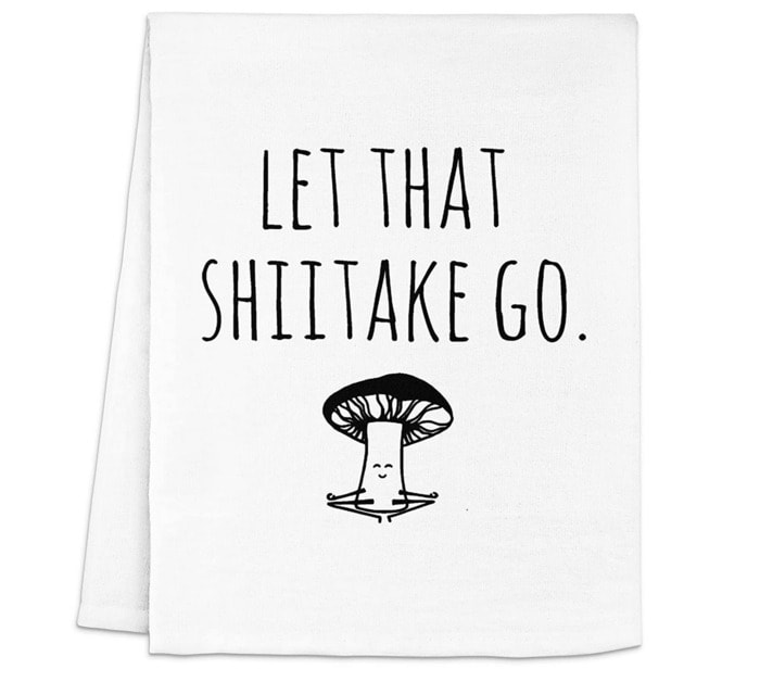Mushroom Gifts - Let that Shitake Go kitchen towel