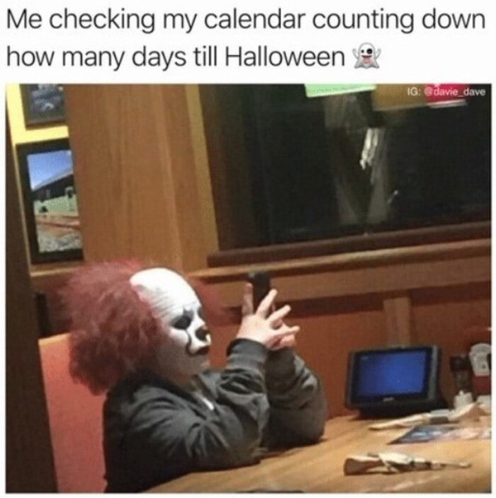 Halloween Memes - clown checking calendar