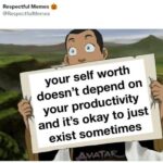 Positive Memes - self-worth doesn't depend on productivity
