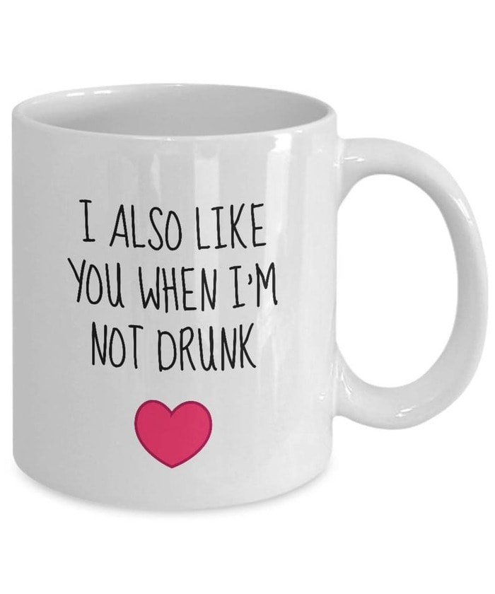 Funny Valentine's Day Gifts - When I’m Not Drunk Mug