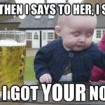 Hilarious Memes - baby i got your nose