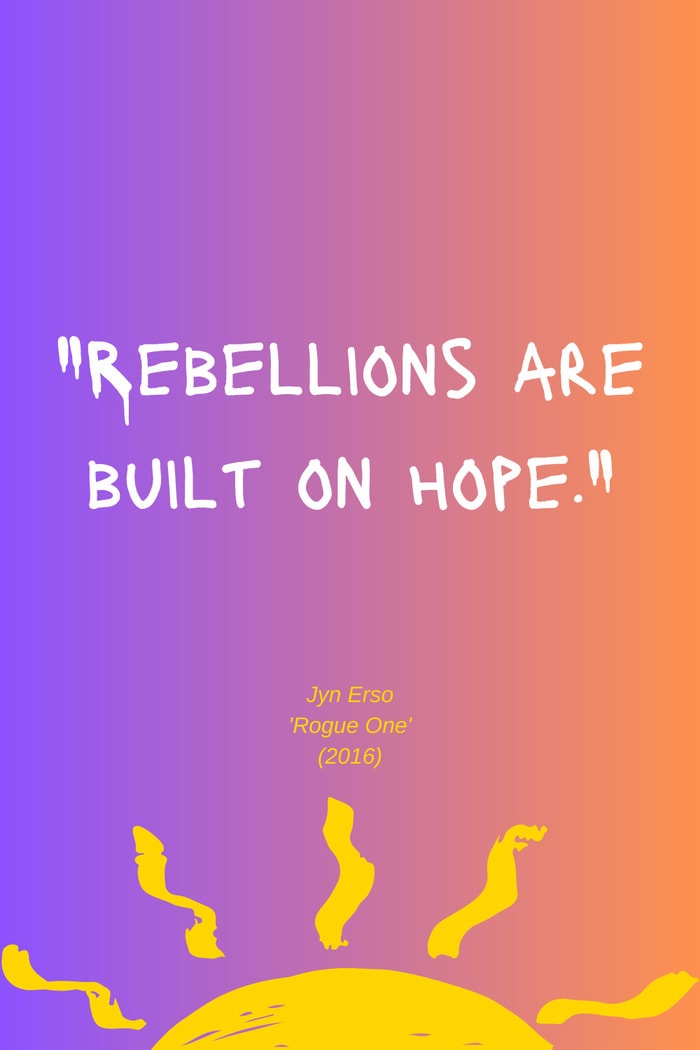 Star Wars Quotes - rebellions are built on hope