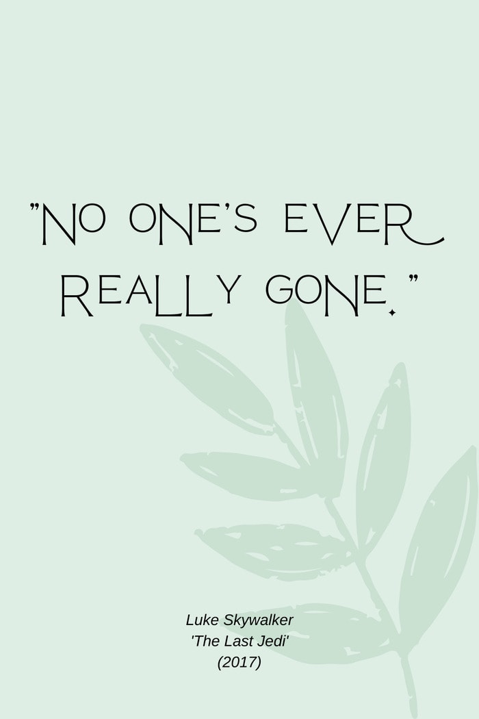 Star Wars Quotes - no one's ever really gone