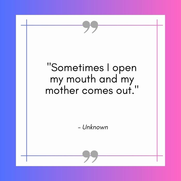 Funny Mom Quotes - my mother