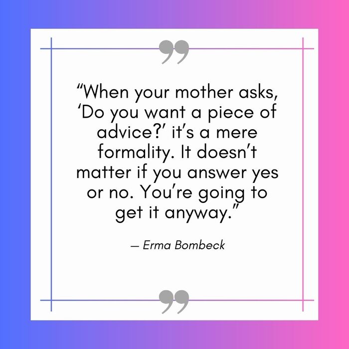 Funny Mom Quotes - emma bombeck