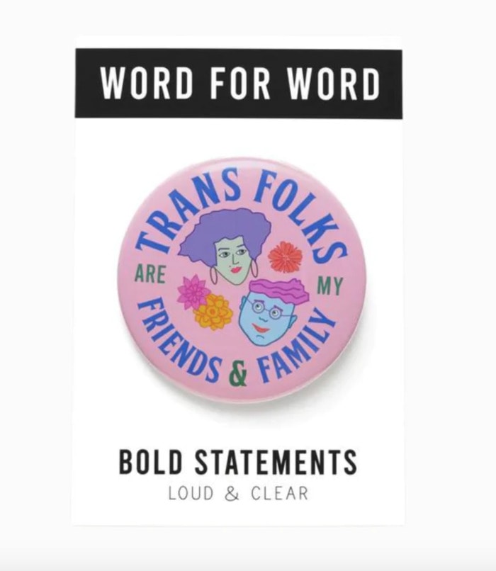 pride products that give back - trans folks are my friends and family pinback button