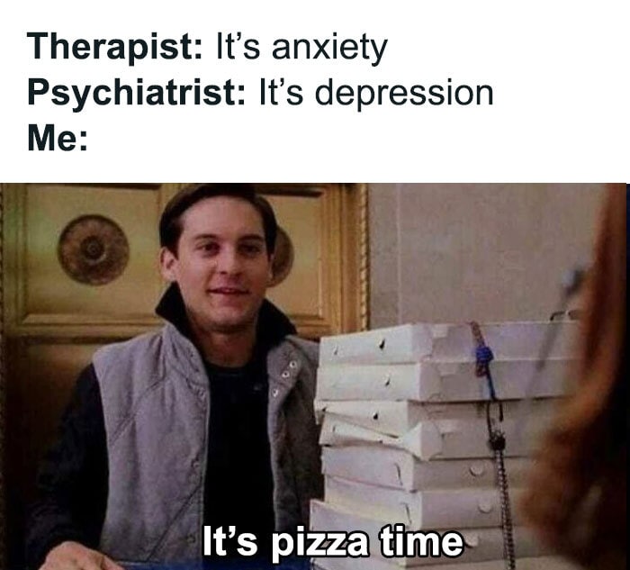 Therapy Memes - pizza time