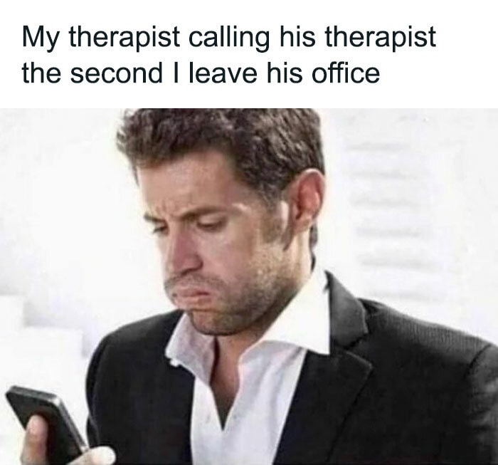 Therapy Memes - therapist calling therapist