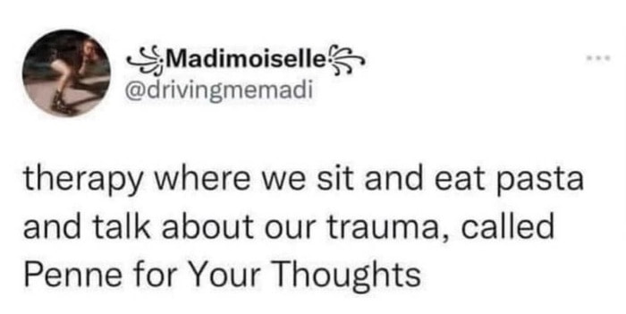 Therapy Memes -penne for your thoughts