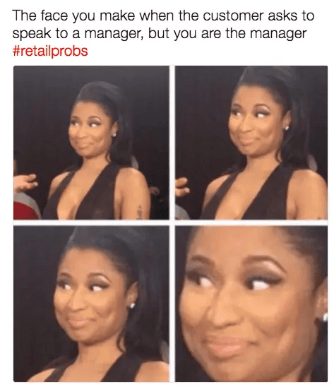 Working In Retail Memes - when you are the manager