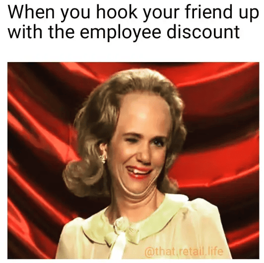 Working In Retail Memes - employee discount