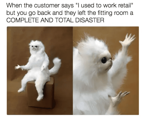 Working In Retail Memes - messing dressing room