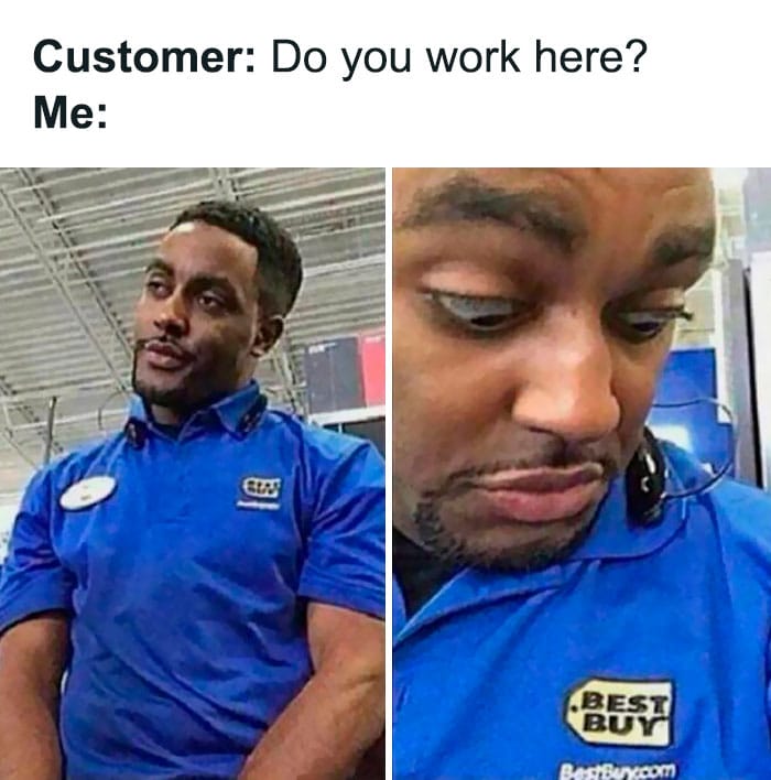 Working In Retail Memes - do you work here?