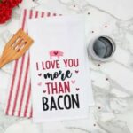 Target Valentine's Day 2024 - C&F Home Love You More Than Bacon Towel